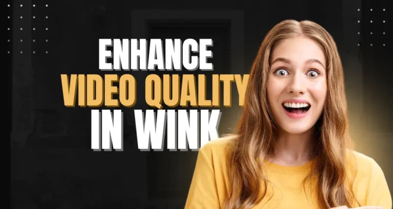 Enhance Video Quality in Wink